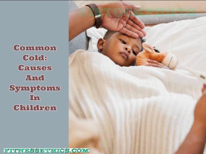Common Cold: Causes And Symptoms In Children
